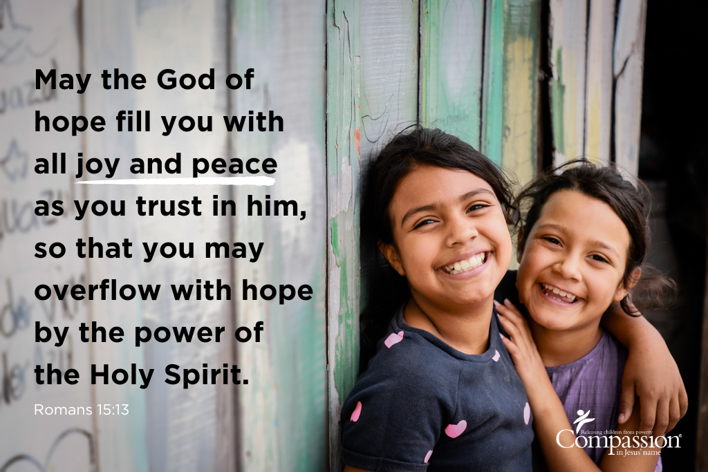 May The God Of Hope Fill You With All Joy And Peace As You Trust In Him So That You May Overflow With Hope By The Power Of The Holy Spirit. 
